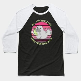 Oh... My Anxietee Send Freaking Help Baseball T-Shirt